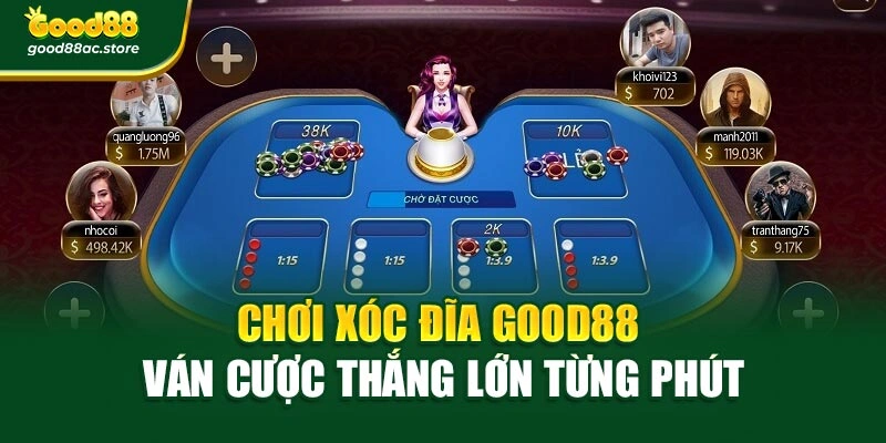 Chơi Xóc Đĩa Good88 – Ván Cược Thắng Lớn Từng Phút