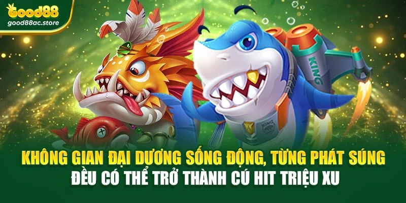 Không gian đại dương sống động, từng phát súng đều có thể trở thành cú hit triệu xu