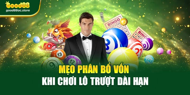 Mẹo phân bổ vốn khi chơi lô trượt dài hạn