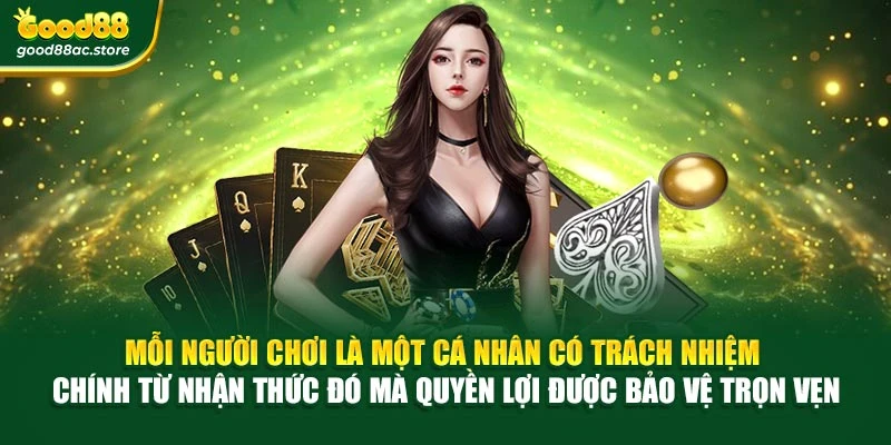 Mỗi người chơi là một cá nhân có trách nhiệm – chính từ nhận thức đó mà quyền lợi được bảo vệ trọn vẹn