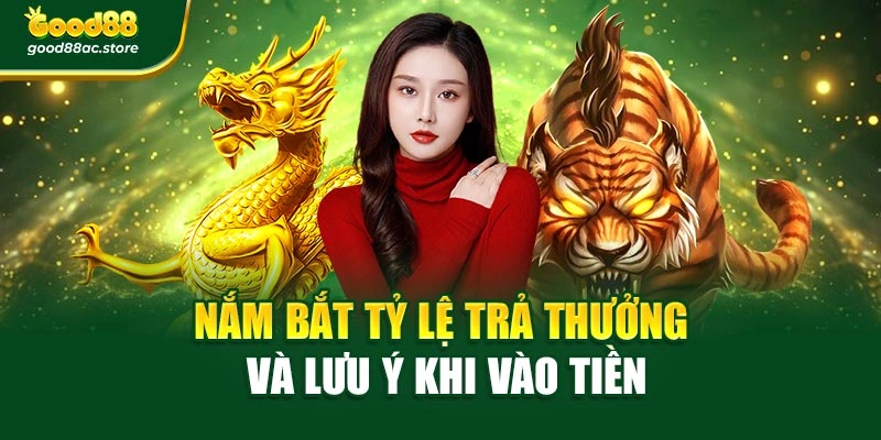Nắm bắt tỷ lệ trả thưởng và lưu ý khi vào tiền