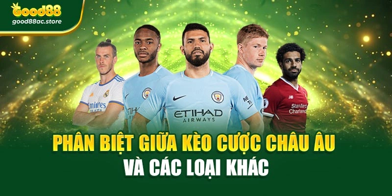 Phân biệt giữa kèo cược châu Âu và các loại khác