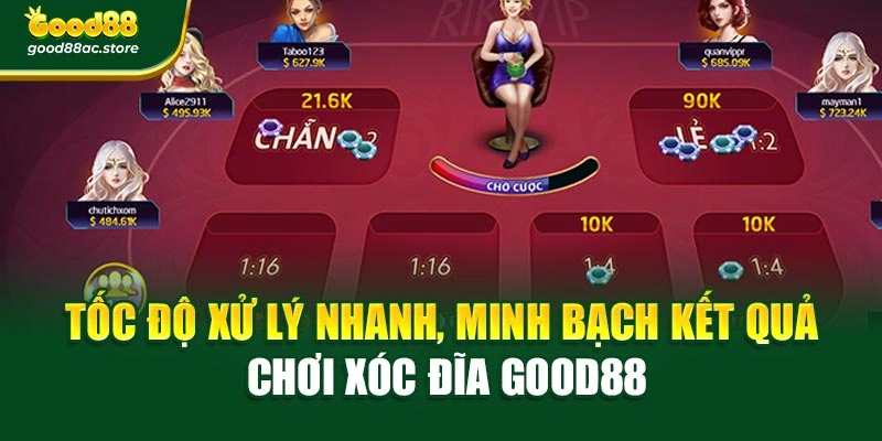 Tốc độ xử lý nhanh, minh bạch kết quả chơi Xóc Đĩa Good88