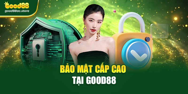 Bảo mật cấp cao tại Good88